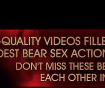 Hi-quality videos filled with some of the wildest bear sex action to be found online!